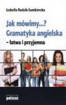 JAK MÓWIMY? GRAMATYKA ANGIELSKA ŁATWA I PRZYJEMNA