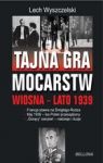 TAJNA GRA MOCARSTW O POLSKĘ WIOSNA LATO 1939