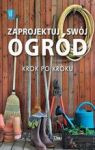 ZAPROJEKTUJ SWÓJ OGRÓD KROK PO KROKU TW