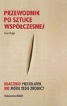 PRZEWODNIK PO SZTUCE WSPÓŁCZESNEJ DLACZEGO PIĘCIOLATEK NIE MÓGŁ TEGO ZROBIĆ TW