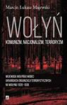 WOŁYŃ KOMUNIZM NACJONALIZM TERRORYZM WOJEWODA WOŁYŃSKI WOBEC UKRAIŃSKICH ORGANIZACJI TERRORYSTYCZNYC