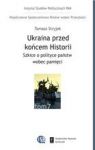 UKRAINA PRZED KOŃCEM HISTORII