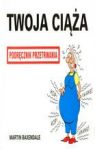 TWOJA CIĄŻA PODRĘCZNIK PRZETRWANIA WYD.2008