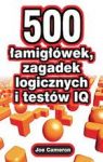 500 ŁAMIGŁÓWEK ZAGADEK LOGICZNYCH I TESTÓW IQ