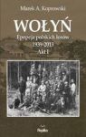 WOŁYŃ AKT I EPOPEJA POLSKICH LOSÓW 1939-2013