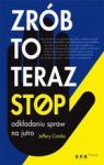 ZRÓB TO TERAZ STOP ODKŁADANIU SPRAW NA JUTRO