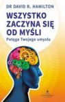 WSZYSTKO ZACZYNA SIĘ OD MYŚLI POTĘGA TWOJEGO UMYSŁU