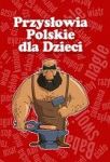 PRZYSŁOWIA POLSKIE DLA DZIECI TW