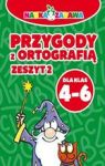 PRZYGODY Z ORTOGRAFIĄ DLA KLAS 4-6 ZESZYT 2