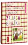 PIĘKNA I MĄDRA BAJKA O TROSKACH ZAJĄCA GRAJKA WIERSZEM PISANE TW