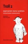 TROLL 2. JĘZYK DUŃSKI TEORIA I PRAKTYKA POZIOM ŚREDNIO ZAAWANSOWANY