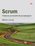 SCRUM PRAKTYCZNY PRZEWODNIK DLA POCZĄTKUJĄCYCH