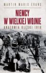 NIEMCY W WIELKIEJ WOJNIE ANATOMIA KLĘSKI 1918