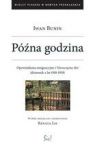 PÓŹNA GODZINA OPOWIADANIA EMIGRACYJNE I NIESZCZĘSNE DNI DZIENNIK Z LAT 1918-1919