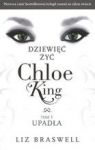 DZIEWIĘĆ ŻYĆ CHLOE KING TOM 1 UPADŁA