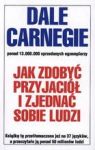 JAK ZDOBYĆ PRZYJACIÓŁ I ZJEDNAĆ SOBIE LUDZI WYD.2011