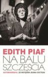 NA BALU SZCZĘŚCIA AUTOBIOGRAFIA EDITH PIAF TW