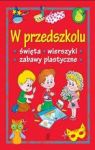 W PRZEDSZKOLU ŚWIĘTA WIERSZYKI ZABAWY PLASTYCZNE TW