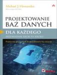 PROJEKTOWANIE BAZ DANYCH DLA KAŻDEGO PRZEWODNIK KROK PO KROKU