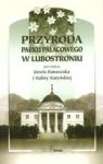 PRZYRODA PARKU PAŁACOWEGO W LUBOSTRONIU