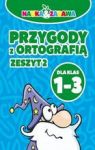 PRZYGODY Z ORTOGRAFIĄ DLA KLAS 1-3 ZESZYT 2