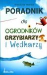 PORADNIK DLA OGRODNIKÓW GRZYBIARZY I WĘDKARZY