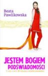 JESTEM BOGIEM PODŚWIDOMOŚCI