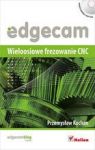 EDGECAM WIELOOSIOWE FREZOWANIE CNC