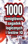 1000 ŁAMIGŁÓWEK ZAGADEK LOGICZNYCH I TESTÓW IQ