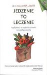 JEDZENIE TO LECZENIE CZYLI PROSTY PRZEPIS NA ZDROWIE I SZCZUPŁĄ SYLWETKĘ