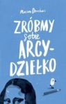 ZRÓBMY SOBIE ARCYDZIEŁKO