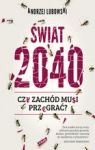 ŚWIAT 2040 CZY ZACHÓD MUSI PRZEGRAĆ