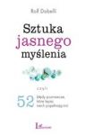 SZTUKA JASNEGO MYŚLENIA CZYLI 52 BŁĘDY POZNAWCZE KTÓRE LEPIEJ NIECH POPEŁNIAJĄ INNI