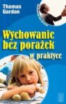 WYCHOWANIE BEZ PORAŻEK W PRAKTYCE WYD.2007