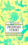 ZWIERZAKI CUDAKI KSIĘGA NAJDZIWNIEJSZYCH ZWIERZĄT ŚWIATA TW